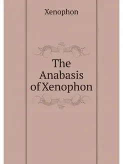 The Anabasis of Xenophon with an int