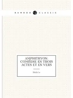 Amphitryon comedie en trois actes et