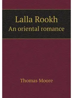 Lalla Rookh. An oriental romance