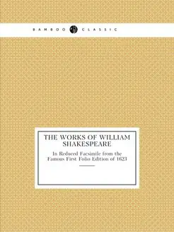 The Works of William Shakespeare. In