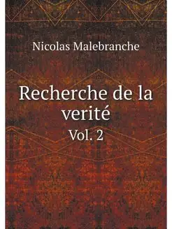 Recherche de la verite. Vol. 2