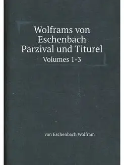 Wolframs von Eschenbach Parzival und