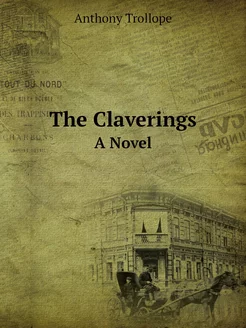 The Claverings. A Novel