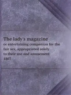 The lady's magazine. or entertaining