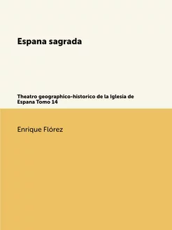 Espana sagrada. Theatro geographico-h