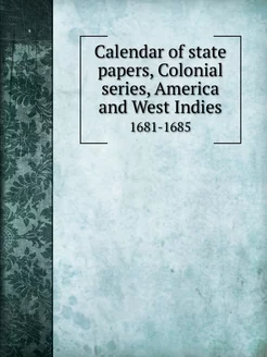 Calendar of state papers, Colonial se