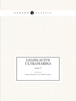 Legislación ultramarina. tome 7