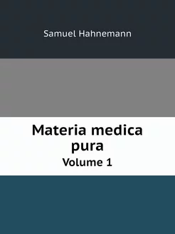 Materia medica pura. Volume 1