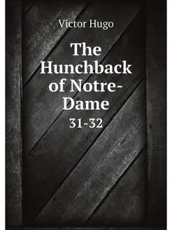 The Hunchback of Notre-Dame. 31-32