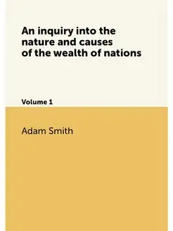 An inquiry into the nature and causes