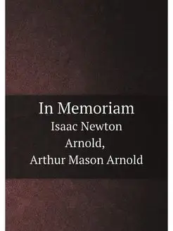 In Memoriam, Isaac Newton Arnold, Art