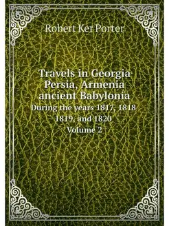 Travels in Georgia, Persia, Armenia