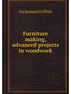 Furniture making, advanced projects i