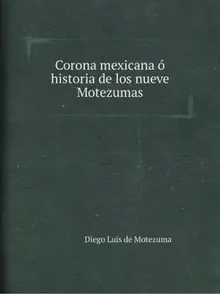 Corona mexicana o historia de los nue