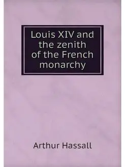 Louis XIV and the zenith of the Frenc