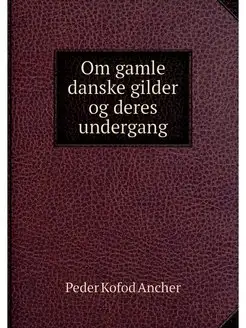 Om gamle danske gilder og deres under