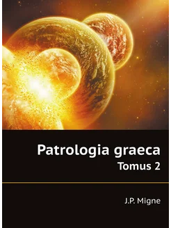 Patrologia graeca. Tomus 2