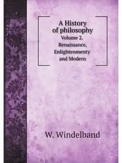 A History of philosophy. Volume 2. Re