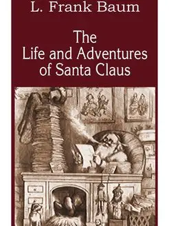 The Life and Adventures of Santa Claus