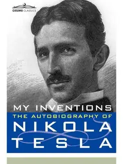 My Inventions. The Autobiography of N