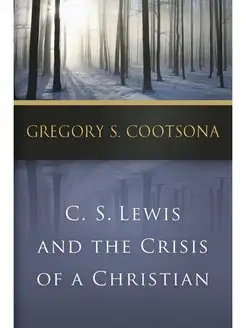 C. S. Lewis and the Crisis of a Chris