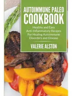 Autoimmune Paleo Cookbook. Healthy an