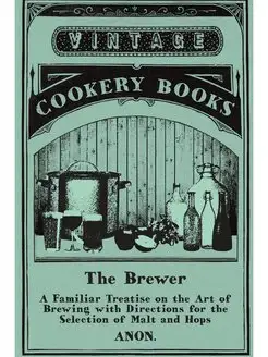 The Brewer - A Familiar Treatise on t