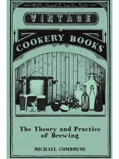 The Theory and Practice of Brewing