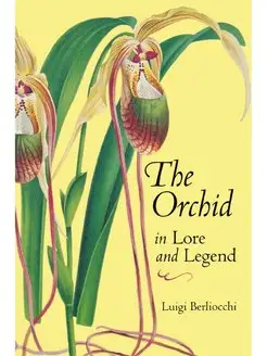 The Orchid in Lore and Legend