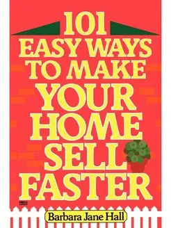 101 Easy Ways to Make Your Home Sell