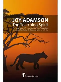 Joy Adamson - The Searching Spirit. T