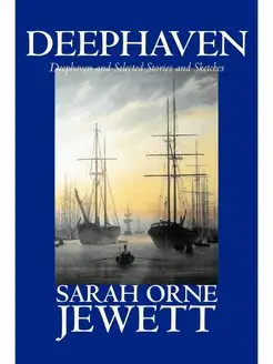 Deephaven and Selected Stories and Sk