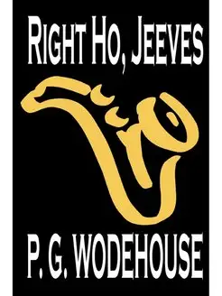 Right Ho, Jeeves by P. G. Wodehouse