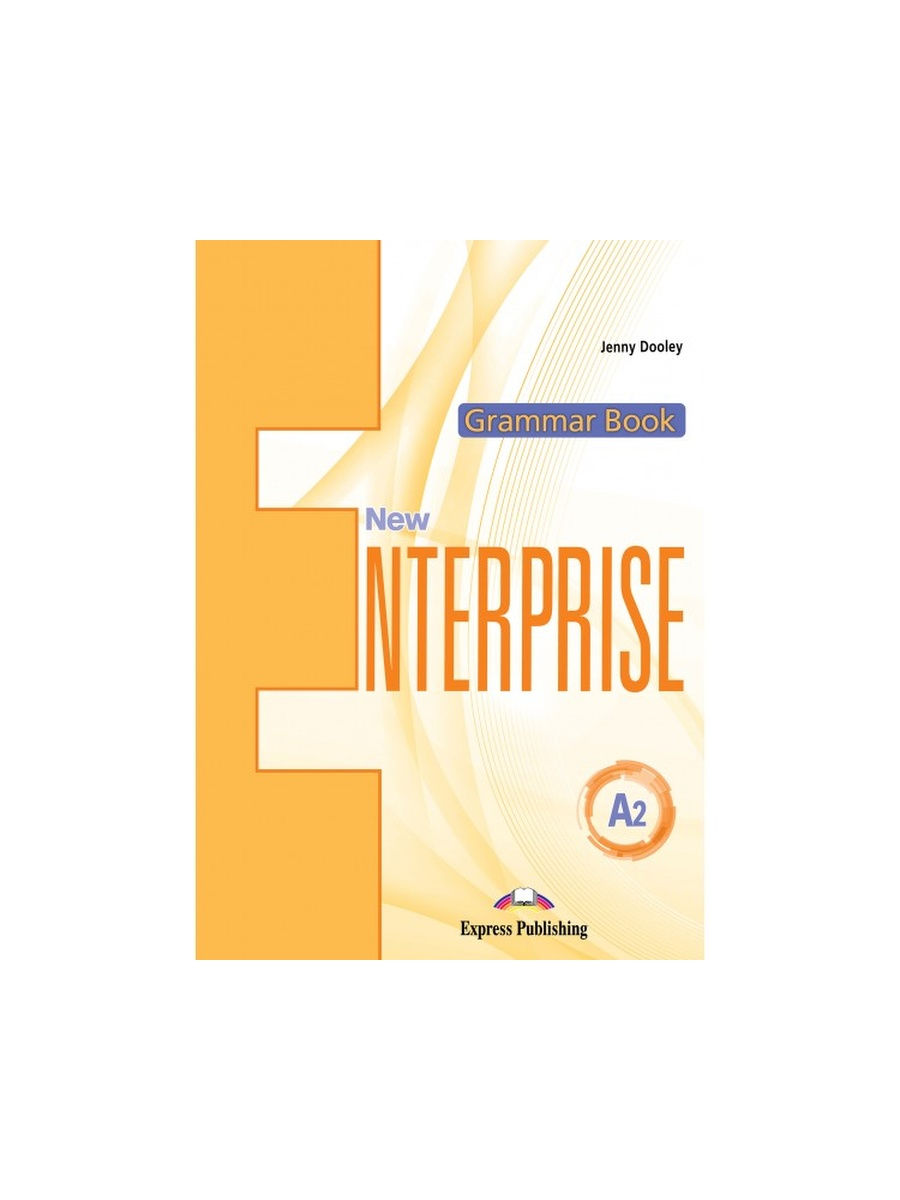 Enterprise grammar 2. Enterprise, Express Publishing книгу. New Enterprise a2. Нью Энтерпрайз а2 учебник. Enterprise 2 Grammar book.