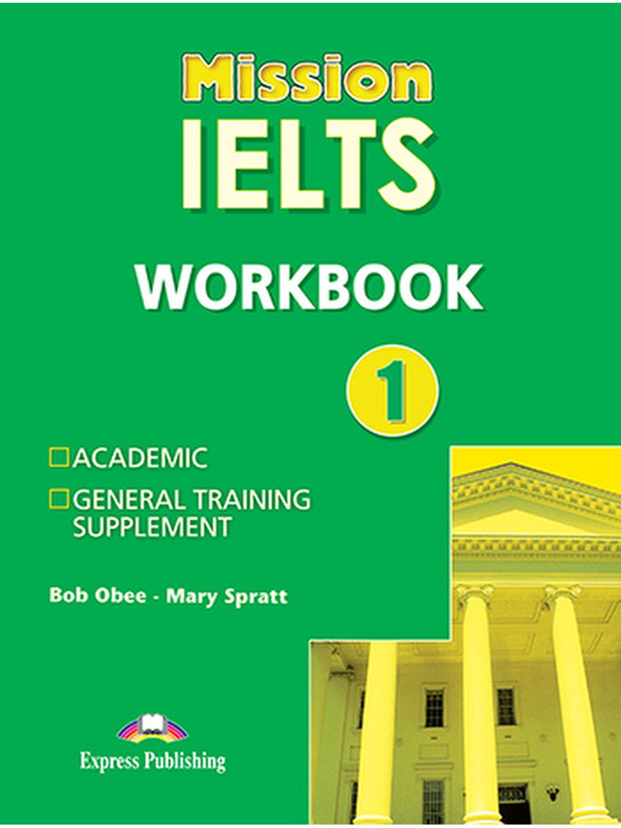 Mission IELTS 1 Workbook. Express IELTS. Achieve IELTS Workbook. Bob Obee.