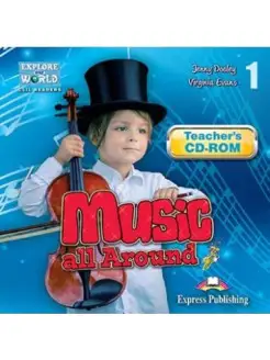 Explore Our World 1 - Music all Around. Teacher's CD-ROM