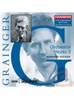 Grainger Edition, Vol.15 - Works for Orchestra 3 BBC Philhar…