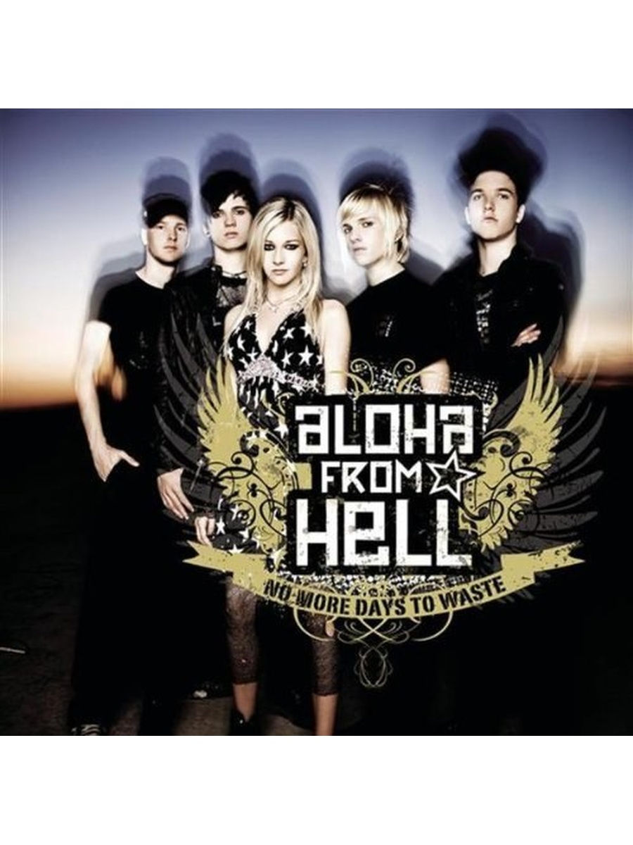 Группа Aloha from Hell. Aloha from Hell. Aloha from Hell_no more Days to waste [2008]. Aloha from Dallas купить CD.