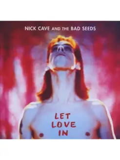 Nick Cave And The Bad Seeds - Let Love In