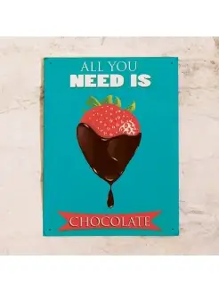 Жестяная табличка All you need is CHOCOLATE, 20х30 см