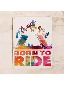 Жестяная табличка Born to ride, металл, 20х30 см