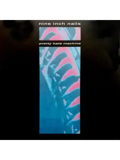 Nine Inch Nails - Pretty Hate Machine