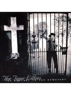 TIGER LILLIES - Brothel To The Cemetery